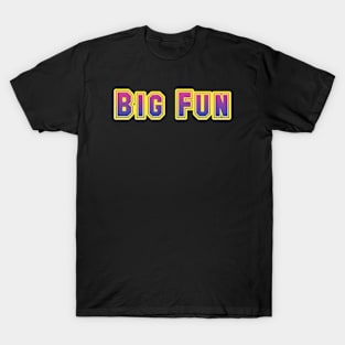 Big Fun T-Shirt